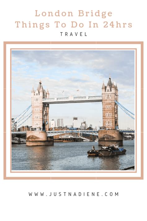 London Bridge | Things To Do In 24hrs - JustNadiene