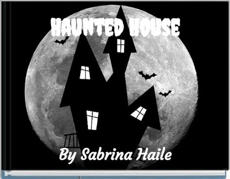 "Haunted House" - Free stories online. Create books for kids | StoryJumper