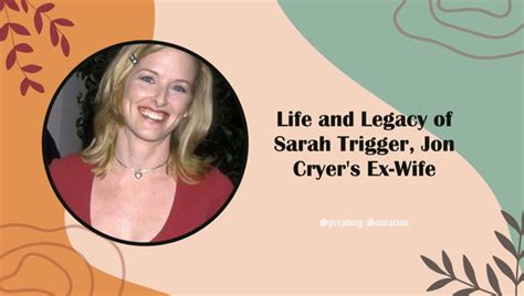 Life and Legacy of Sarah Trigger - Jon Cryer's Ex-Wife