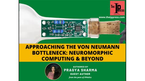 APPROACHING THE VON NEUMANN BOTTLENECK: NEUROMORPHIC COMPUTING & BEYOND ...