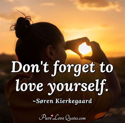 Don't forget to love yourself. | PureLoveQuotes