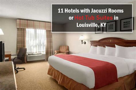 11 Hotels with Jacuzzi Rooms or Hot Tub Suites in Louisville, KY