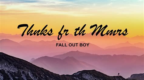 Fall Out Boy - Thnks fr th Mmrs + Lyrics Video - YouTube