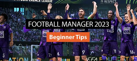 Football Manager 2023: Beginner's Tips