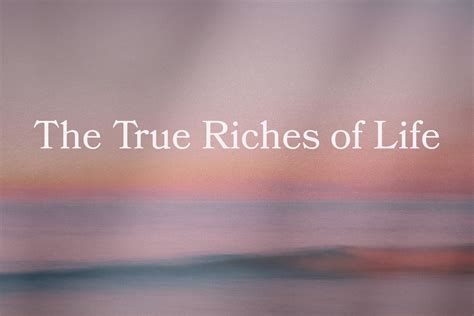 THE TRUE RICHES OF LIFE — Dynamis World Ministries