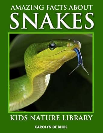 Amazing Facts About Snakes (Kids Nature Library Book 1) - Kindle edition by Carolyn De Blois ...