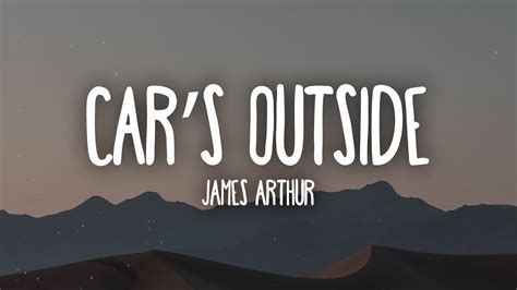 James Arthur - Car's Outside (Lyrics) - YouTube