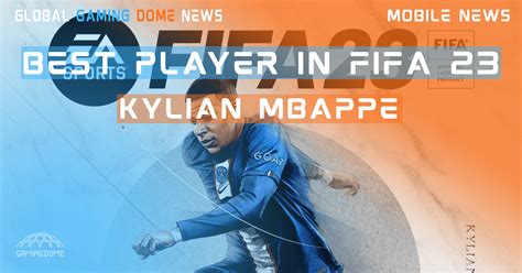 Why Kylian Mbappe is the Most Popular Player in FIFA 23