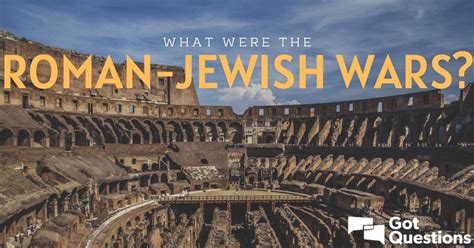 What were the Roman-Jewish Wars? | GotQuestions.org