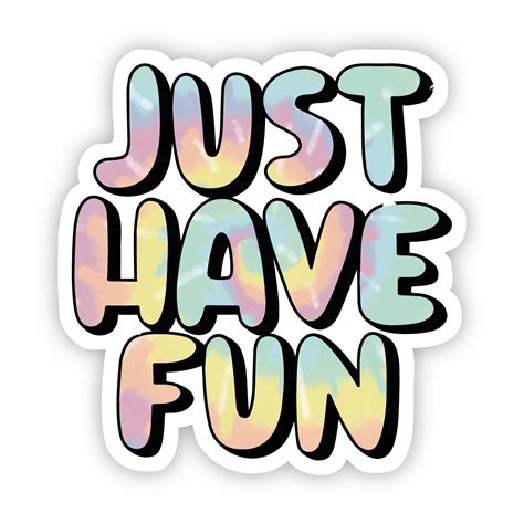 Just Have Fun Tie Dye Aesthetic Sticker – Big Moods