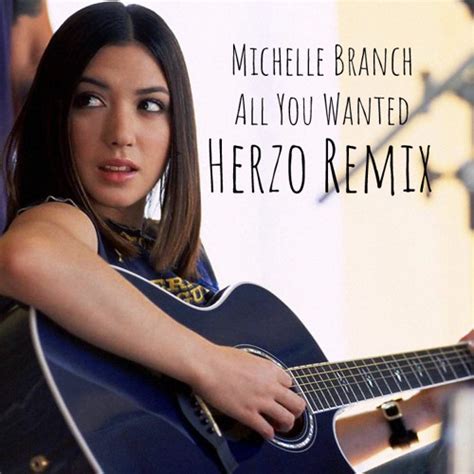 Stream Michelle Branch - All You Wanted (Herzo Remix) [Free Download In ...