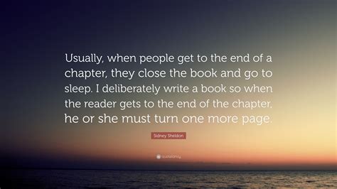 Sidney Sheldon Quote: “Usually, when people get to the end of a chapter, they close the book and ...