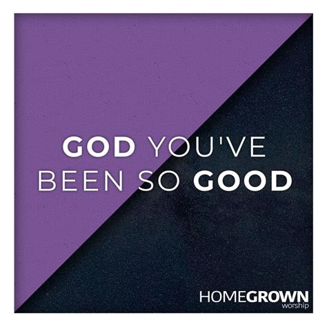 Homegrown Worship – God You've Been So Good Lyrics | Genius Lyrics