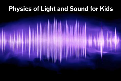 Physics of Lights and Sounds for Kids