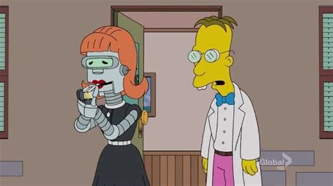 Professor Frink: (to a robot lady who is smoking) When I said you ...