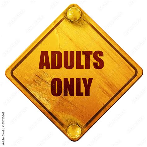 adults only sign, 3D rendering, isolated grunge yellow road sign Stock ...