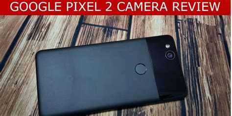 Google Pixel 2 Camera Review India - Camera and Video Samples