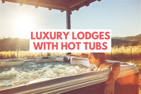 Luxury Lodges with Hot Tubs: Your Ultimate Getaway Guide - Caravan Sleeps