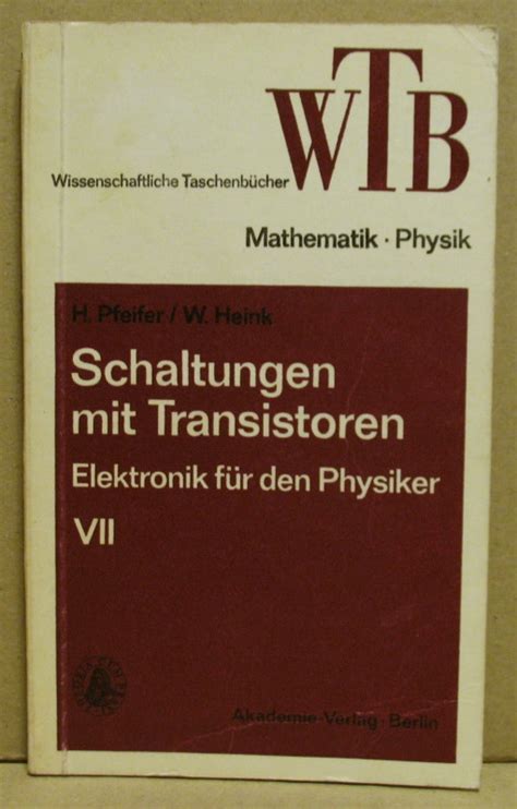 Elektronik für den Physiker. Teil VII: Schaltungen mit Transistoren. (WTB - Wissenschaftliche ...