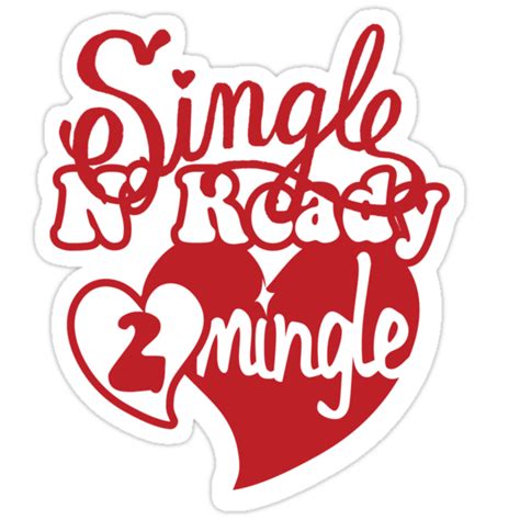 "SINGLE N READY TO MINGLE" Stickers by Heather Daniels | Redbubble