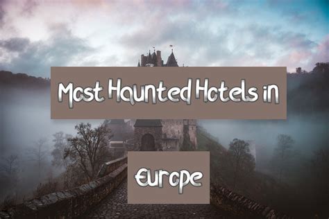 10 Top Haunted Hotels in Europe To Visit this Halloween – SOEG Consulting