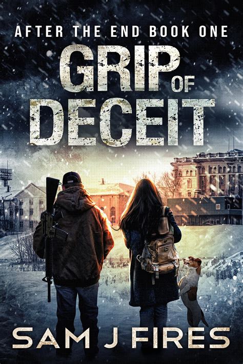 Grip of Deceit (After the End #1) by Sam J Fires | Goodreads