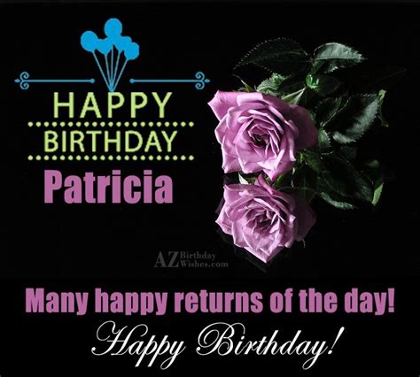 Happy Birthday Patricia - AZBirthdayWishes.com