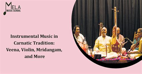 Instrumental Music in Carnatic Tradition: Veena, Violin, Mridangam, and ...