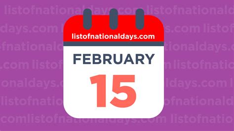 FEBRUARY 15TH: National Holidays,Observances & Famous Birthdays