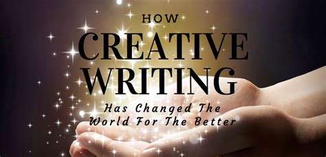 How Creative Writing Has Changed the World for the Better - Express Writers