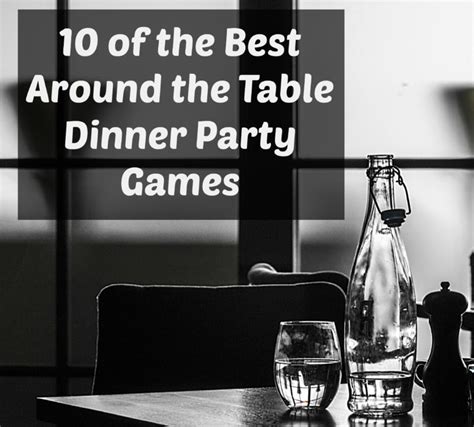 10 of the Best Around the Table Dinner Party Games