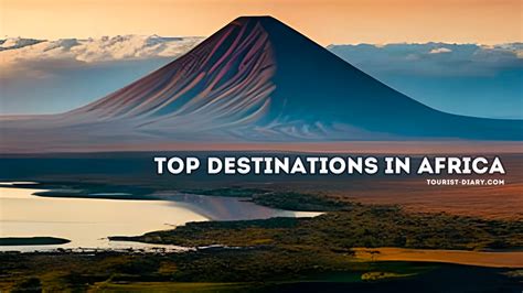 Top Destinations and Places to Visit in Africa : Unveiling the Continent's Most Spectacular ...