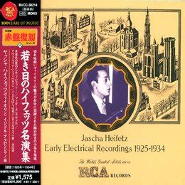 Jascha Heifetz - Early Electrical Recordings 1925-1934 (2007) :: maniadb.com