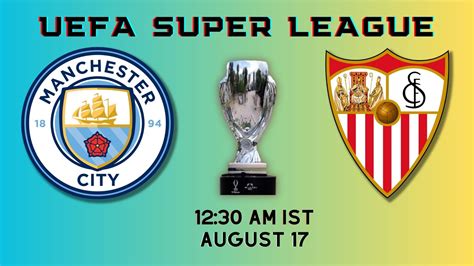 UEFA Super Cup final, Man City vs Sevilla live match starts at 12:30 AM ...