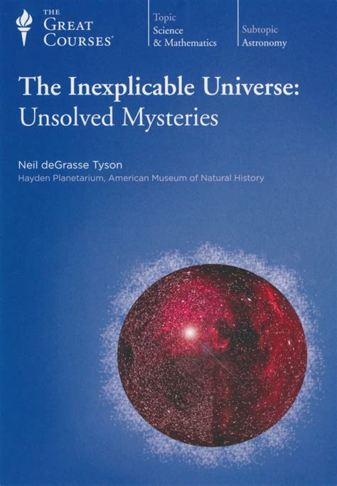 The Inexplicable Universe: Unsolved Mysteries : Neil deGrasse Tyson