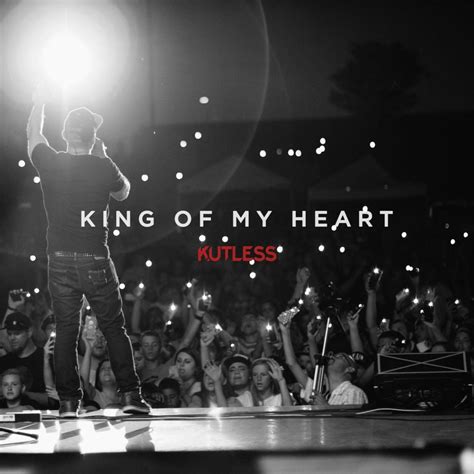 Kutless – King of My Heart Lyrics | Genius Lyrics