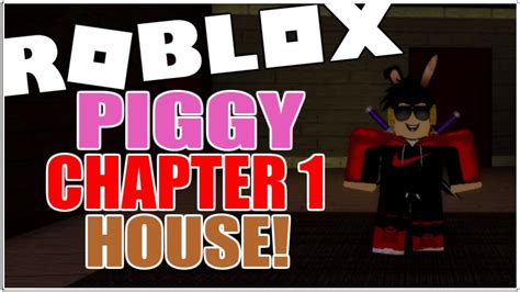 Chapter 1 - House Map ESCAPE in Piggy! (Full Walkthrough!) [ROBLOX ...