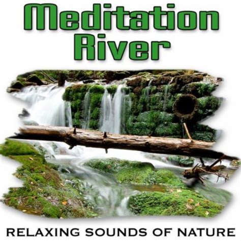 Play Meditation River (Nature Sounds) by Relaxing Sounds of Nature on ...