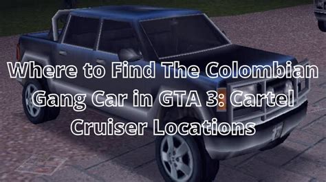 Where to Find The Colombian Gang Car in GTA 3: Cartel Cruiser Locations ...