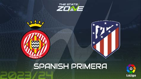 Girona vs Atletico Madrid Preview & Prediction | 2023-24 Spanish ...