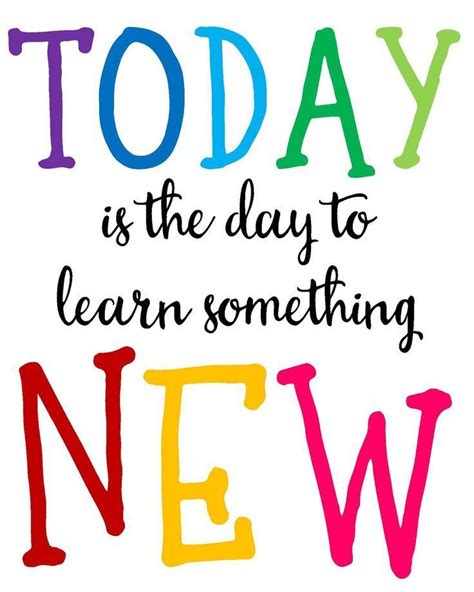 today is the day to learn something new poster | School quotes, Quotes for kids, Classroom quotes