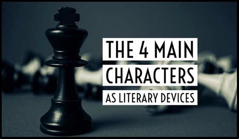 The 4 Main Characters As Literary Devices – Writers Write