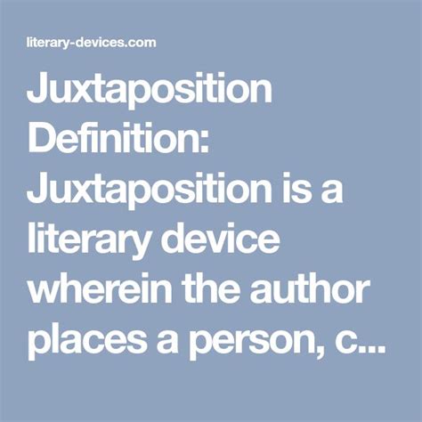 Juxtaposition Definition: Juxtaposition is a literary device wherein the author places a person ...