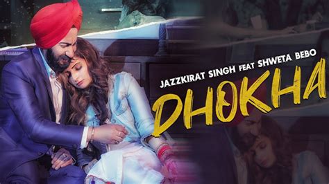 Dhokha Full Song and Lyrics by Jazzkirat Singh - Celebrity Tadka