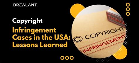 Copyright Infringement Cases in the USA: Lessons Learned - Brealant