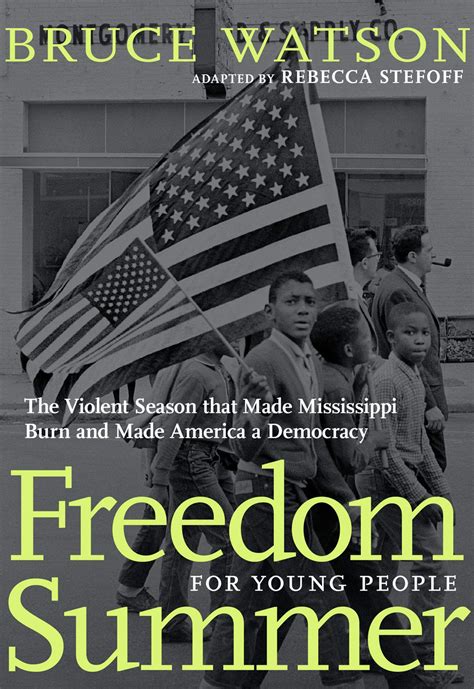 Freedom Summer for Young People: The Violent Season That Made Mississippi Burn and Made America ...