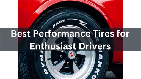 Best Performance Tires for Enthusiast Drivers - True Tyres All About Tyre and Car Safety and ...