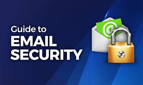 Email Security: A Guide to Keeping Your Inbox Safe in 2020