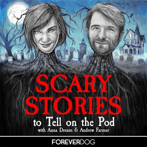 Scary Stories To Tell On The Pod with Anna Drezen & Andrew Farmer