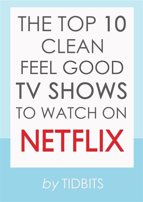 The Top 10 Clean Feel-Good TV Shows to Watch on Netflix - Tidbits